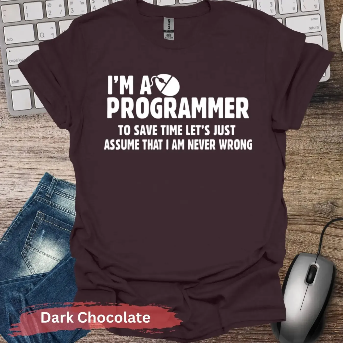 I'm a Programmer Let's Assume I'm Never Wrong T-Shirt